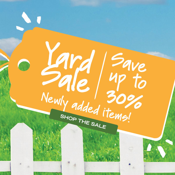 Yard Sale - Save up to 30%! Newly added items! Shop the sale