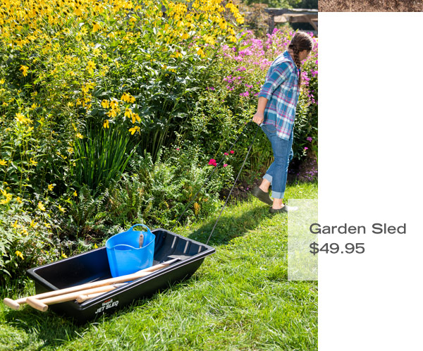 Garden Sled, $49.95