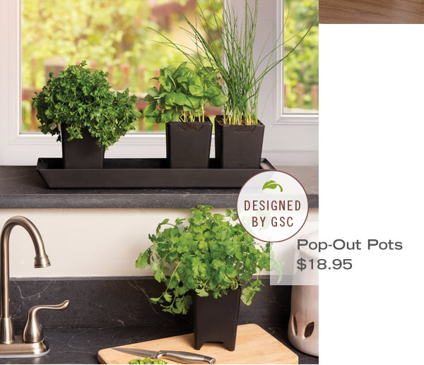 Grow Inside! Pictured: Pop-out Pots $18.95 Designed by Gardener's Supply Company