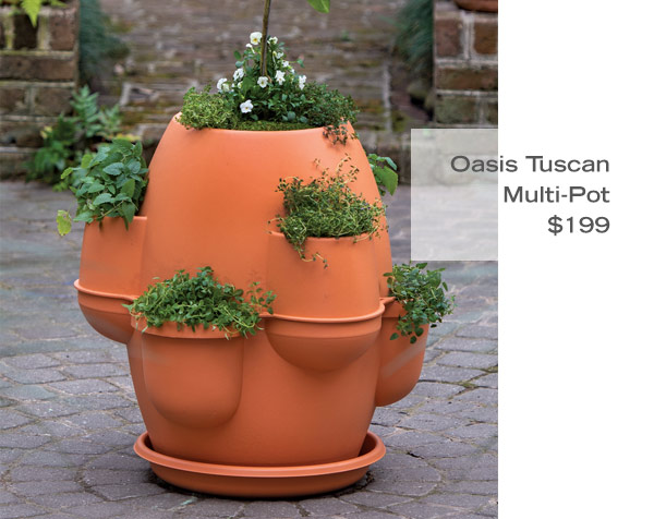 Grow Outside! Pictured: Oasis Tuscan Multi-Pot $199