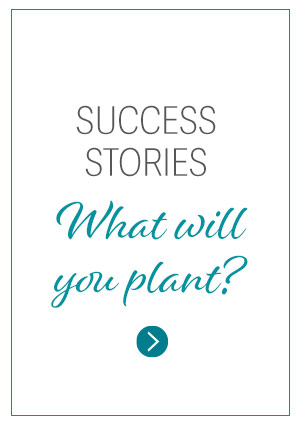 Success Stories. What will you plant?