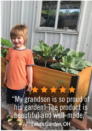 “My grandson is so proud of his garden! The product is beautiful and well-made.” Zeke's Garden, Ohio