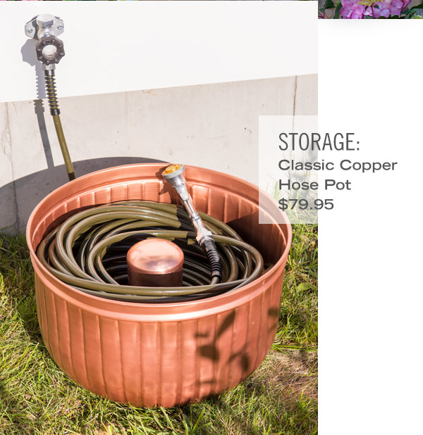 Shop Storage: Pictured - Classic copper hose pot, $79.95