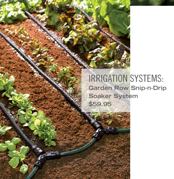 Shop Irrigation Systems: Pictured - Garden Row Snip-n-Drip Soaker System, $59.95