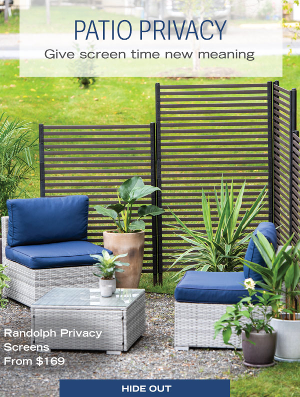 Patio Privacy. Give Screen Time a New Meaning. Pictured: Randolph Privacy Screens From $169