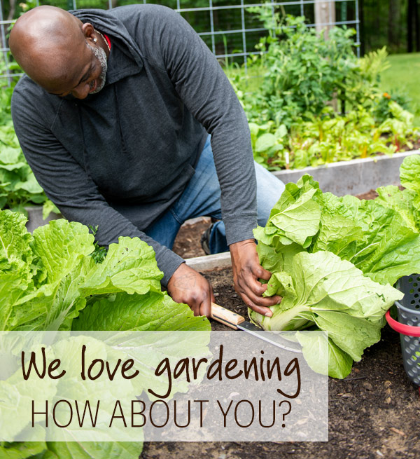 We love gardening, how about you?