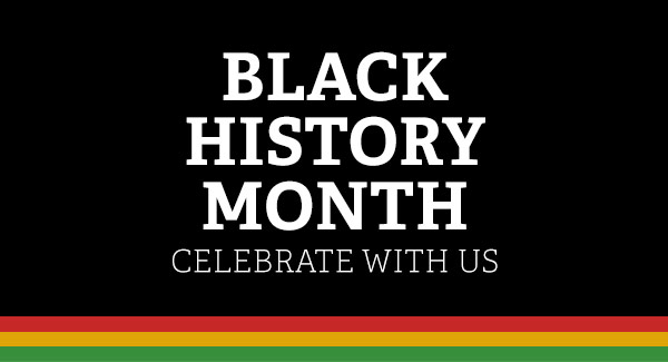 Black History Month - Celebrate with Us