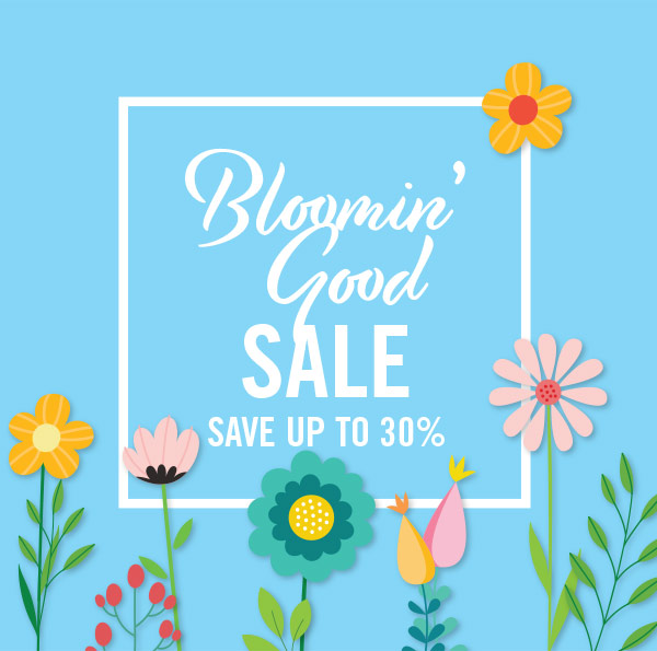 Bloomin' Good Sale - Save up to 30%