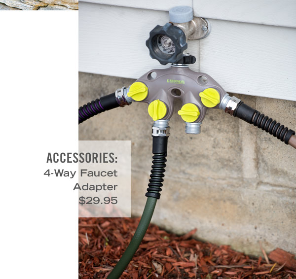 Accessories. Pictured: 4-Way Faucet Adapter $29.95