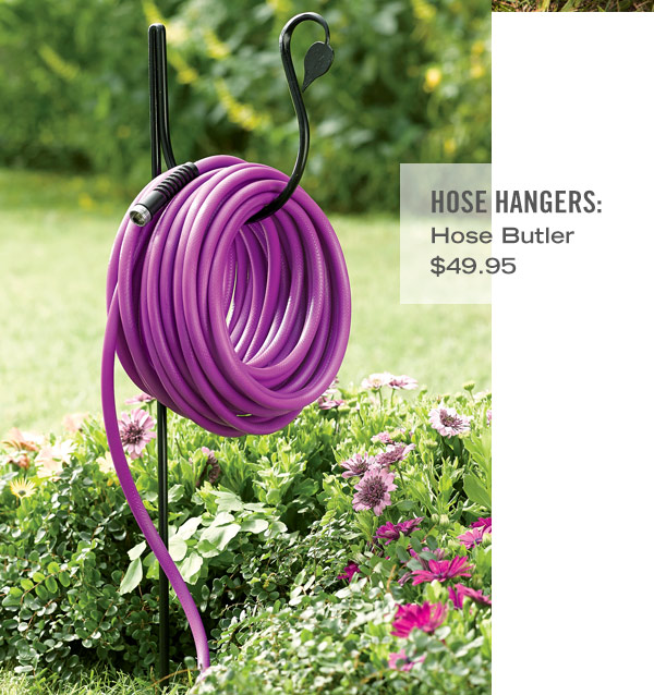 Hose Hangers. Pictured: Hose Butler $49.95