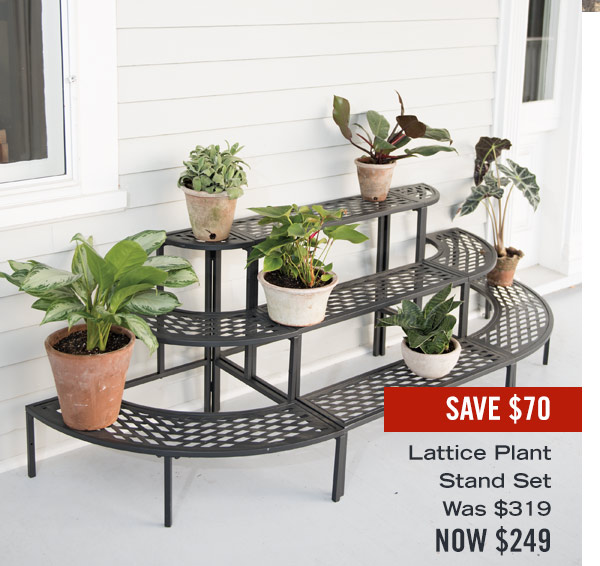 Save $70. Pictured: Lattice Plant Stand Set. Was $319, Now $249