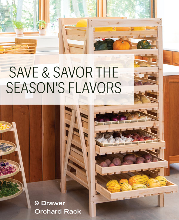 Save & Savor the Season's Flavors. Pictured: 9-Drawer Orchard Rack