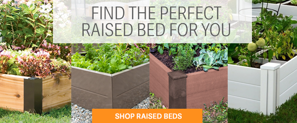 Find the Perfect Raised Bed For You! Shop Raised Beds