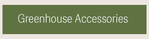 Greenhouse Accessories