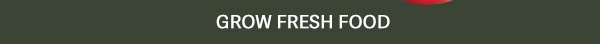 Grow Fresh Food
