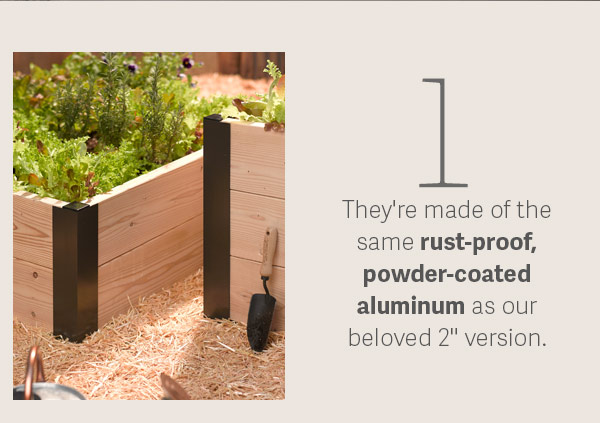 1) They're made of the same rust-proof powder-coated aluminum as our beloved 2" version.