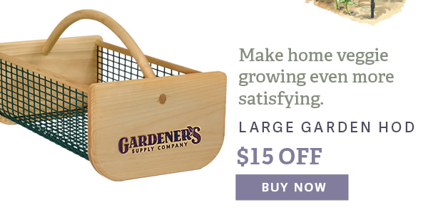 Make home veggie growing even more satisfying. LARGE GARDEN HOD - $15 OFF - BUY NOW