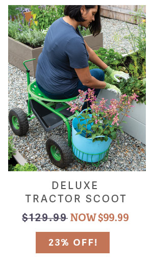 Deluxe Tractor Scoot $129.99 NOW $99.99 23% OFF!