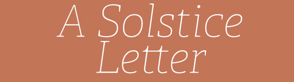 A Solstice Letter