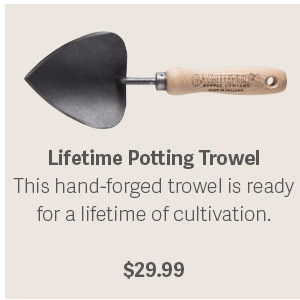 Lifetime Potting Trowel | This hand-forged trowel is ready for a lifetime of cultivation. $29.99
