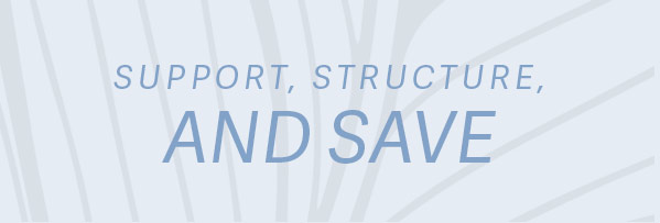 Support, Structure, and Save