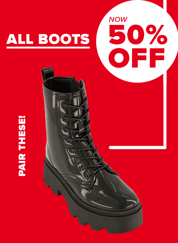 ALL BOOTS NOW 50% OFF