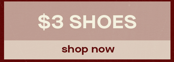 $3 SHOES SHOP NOW