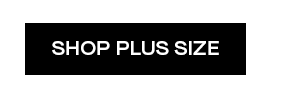 SHOP PLUS SIZE