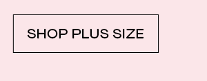 SHOP PLUS SIZE