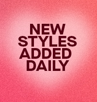 New Styles Added Daily