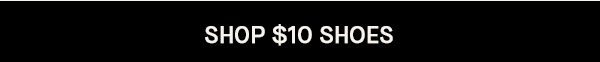 SHOP $10 SHOES