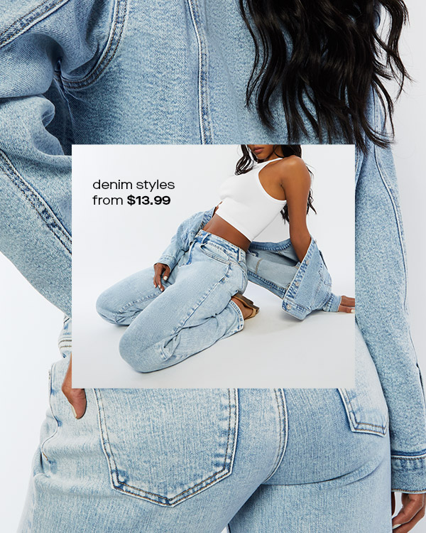denim styles from $13.99