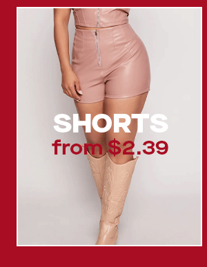 SHORTS from $2.39