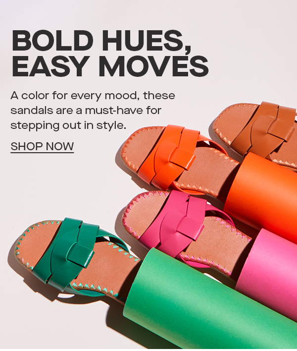 BOLD HUES, EASY MOVES