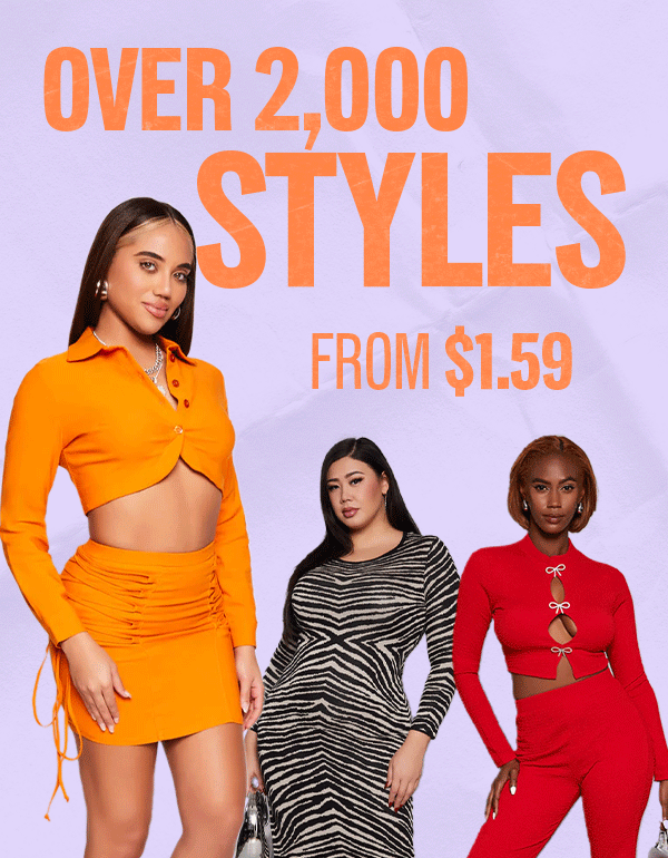 OVER 2,000 STYLES FROM $1.59