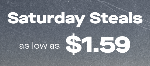 Saturday Steals as low as $1.59