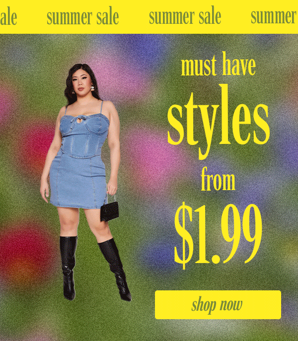 summer sale must have styles from $1.99 shop now