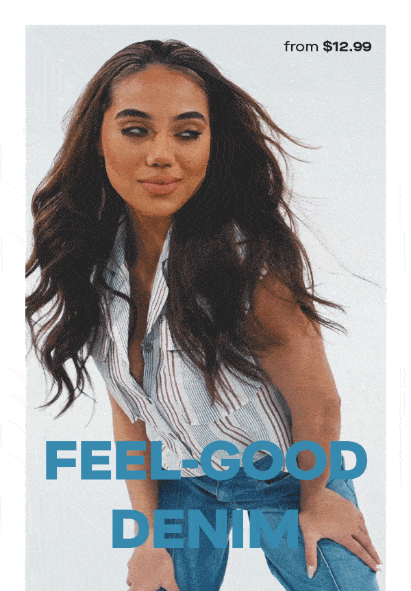 FEEL-GOOD DENIM