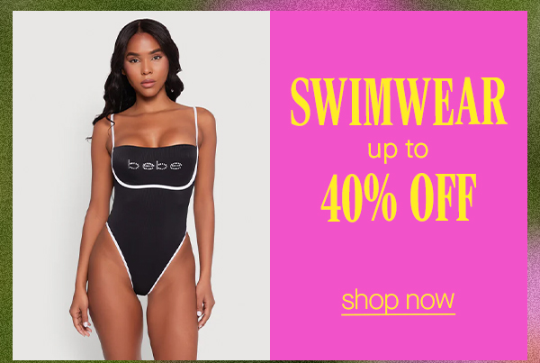 SWIMWEAR UP TO 40% OFF SHOP NOW