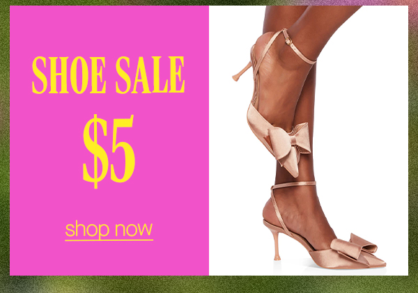 SHOE SALE $5 SHOP NOW