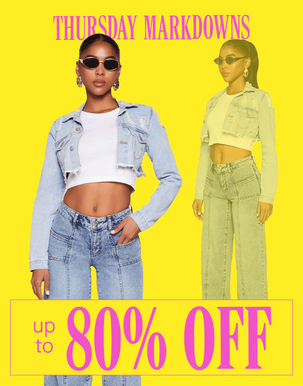 THURSDAY MARKDOWNS UP TO 80% OFF
