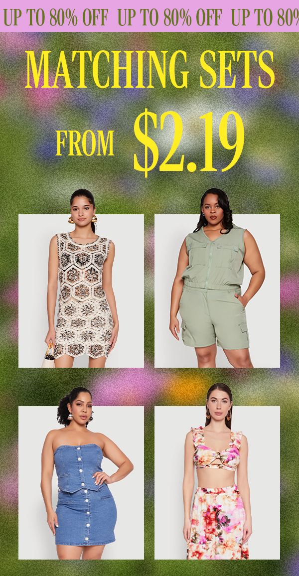 MATCHING SETS FROM $2.19