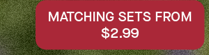 MATCHING SETS FROM $2.99