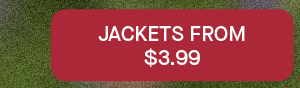 JACKETS FROM $3.99