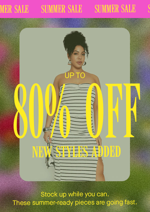 SUMMER SALE UP TO 80% OFF