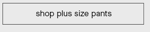 shop plus size pants