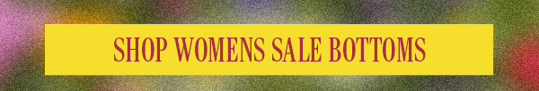 SHOP WOMENS SALE BOTTOMS