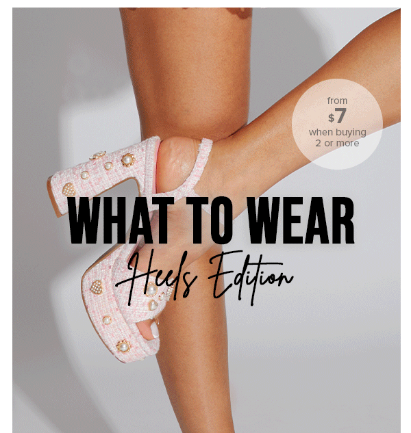 WHAT TO WEAR Heels Edition