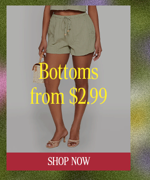Bottoms from $2.99 SHOP NOW