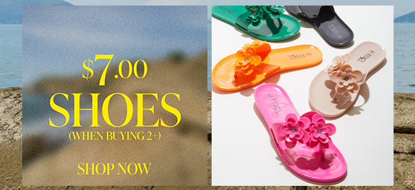 $7.00 SHOES (WHEN BUYING 2+) SHOP NOW